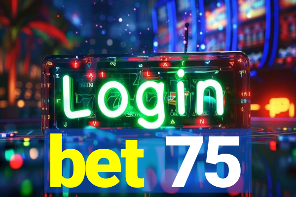 bet 75